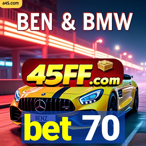 bet 70